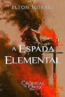 A Espada Elemental Elton Moraes